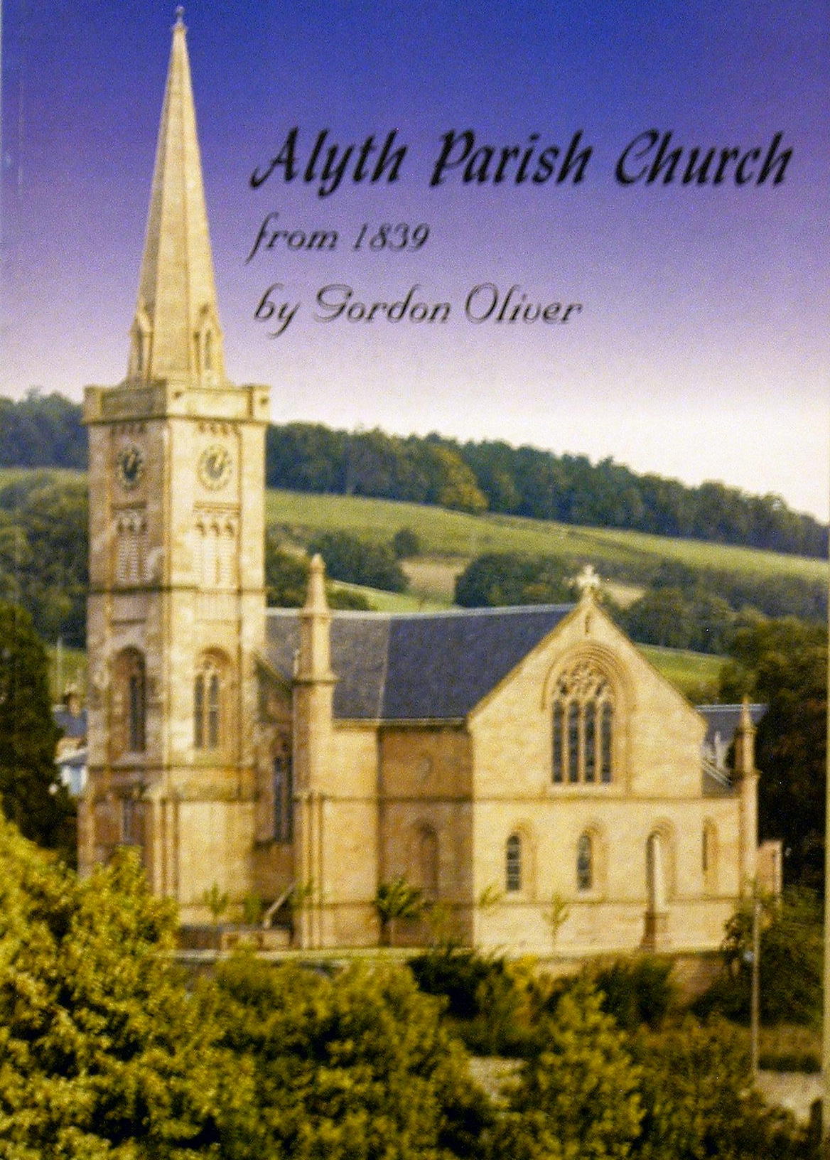 Alyth Parish Church from 1839 by Gordon Oliver (Minister of Alyth 1985-1997)
